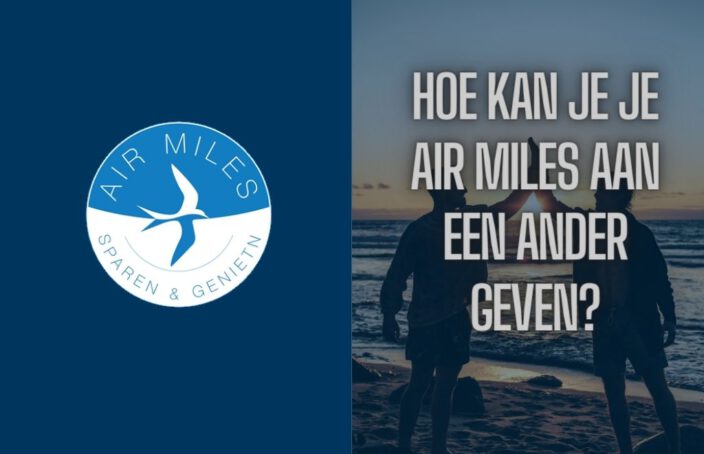 Hoe kan je je Air Miles aan een ander geven?