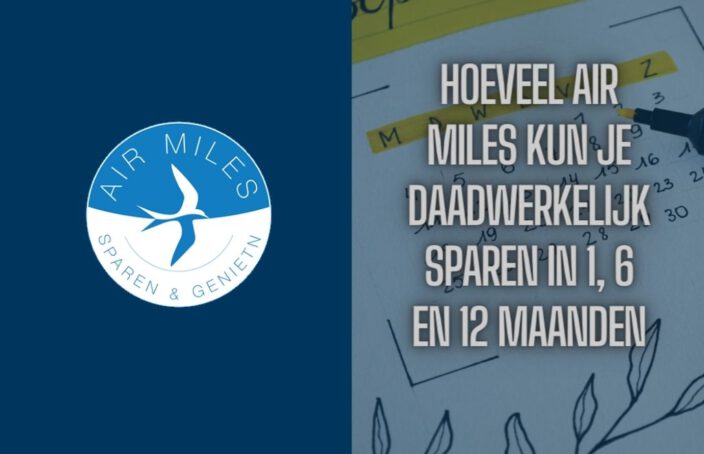 Hoeveel Air Miles kun je daadwerkelijk sparen in één, zes en twaalf maanden