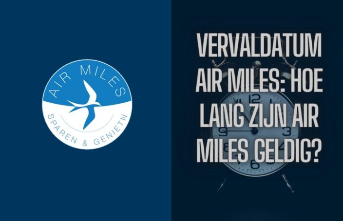Vervaldatum Air Miles: Hoe lang zijn Air Miles geldig?